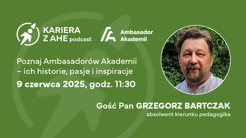 Ambasadorzy Akademii – ludzie z pasją.