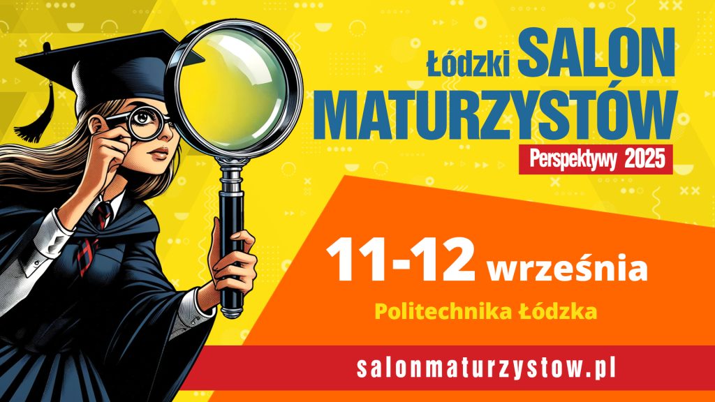 Wybierz studia z głową! Łódzki Salon Maturzystów 2025